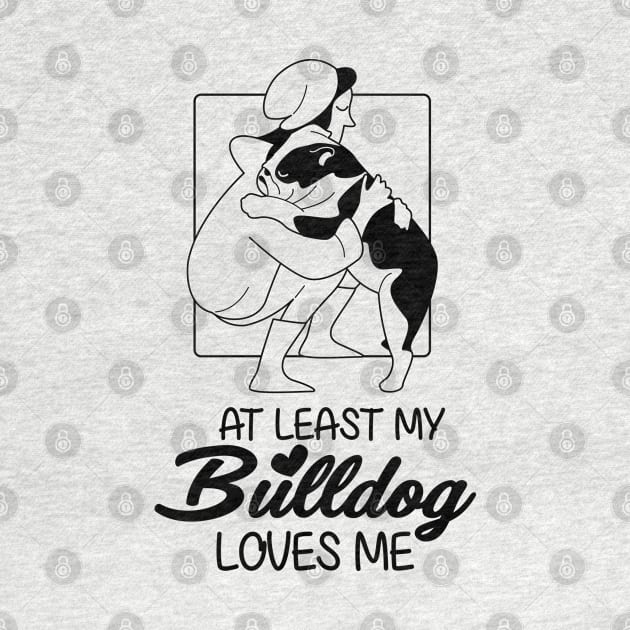 At Least My Bulldog Loves Me by andantino